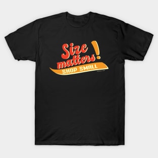 Size Matters Shop Small T-Shirt